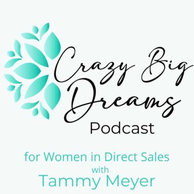 Crazy Big Dreams Podcast for Women in Direct Sales